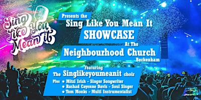 SING LIKE YOU MEAN IT SHOWCASE @ THE NEIGHBOURHOOD CHURCH primary image