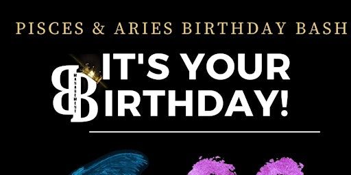 Primaire afbeelding van Zodiac Bday Celebration- Pisces and Aries