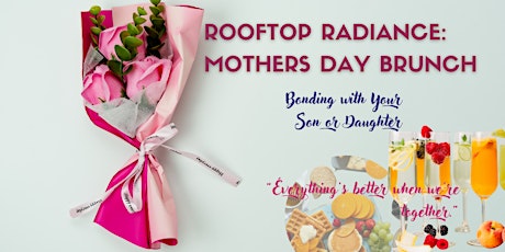 Rooftop Radiance: Mother's Day Brunch Bonding with Your Son or Daughter