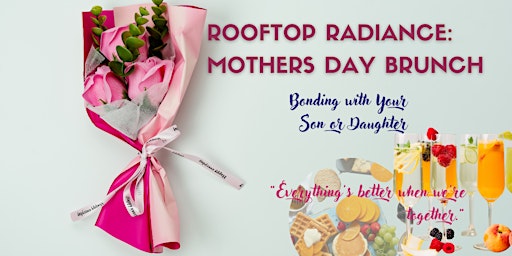 Primaire afbeelding van Rooftop Radiance: Mother's Day Brunch Bonding with Your Son or Daughter