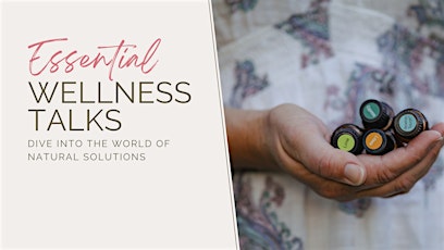 Imagem principal do evento Essential Wellness Talks: Dive into the World of Natural Solutions