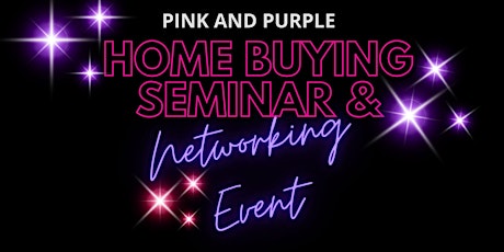 Pink and Purple Home Buying Seminar & Networking Event