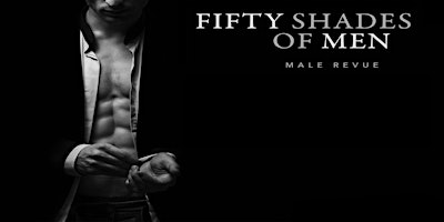 Image principale de Fifty Shades of Men | The Live Show: A Bad Girl's Heaven!