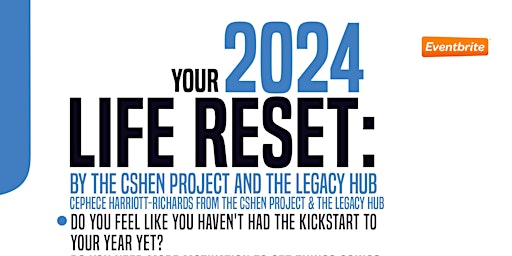 Primaire afbeelding van Your 2024 Life Reset: by The CSHEN Project and The Legacy Hub