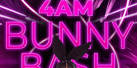 4AM BUNNY BASH - EASTER THURSDAY