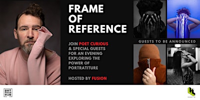 BMT presents Poet Curious & Guests: Frame of Reference primary image