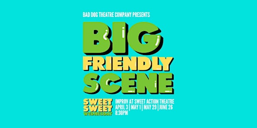 Hauptbild für Sweet Sweet Wednesday: Big Friendly Scene!