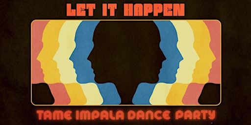Imagem principal do evento LET IT HAPPEN (Tame Impala Dance Party)