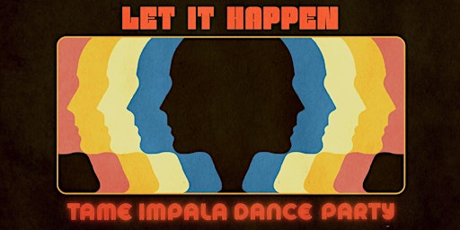 Hauptbild für LET IT HAPPEN (Tame Impala Dance Party)