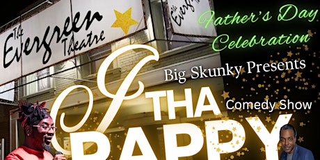 I THA PAPPY COMEDY SHOW (FATHER’S DAY CELEBRATION)