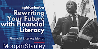 Primaire afbeelding van NYBLACKMBA Rewriting Your Future with Financial Literacy at Morgan Stanley