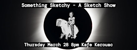 Something Sketchy - A Sketch Show (Comedy Event)