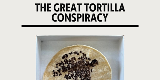 The Great Tortilla Conspiracy primary image