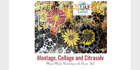 Montage, Collage and Citrasolv: Mixed Media Workshop with Becca Hall