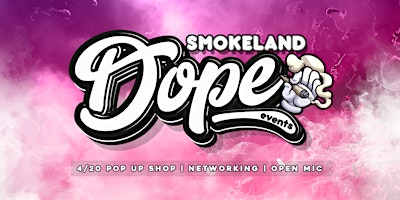 Primaire afbeelding van Dope Events - Smokeland 420 Pop Up Sesh (Starts April 19th)