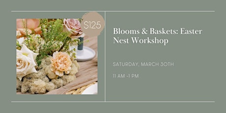 Blooms & Baskets: Easter Nest Workshop