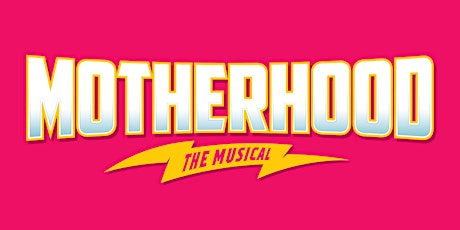 MOTHERHOOD:  The Musical