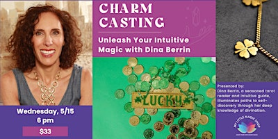 Imagem principal de 5/15: Charm Casting, Unleash Your Intuitive Magic with Dina Berrin