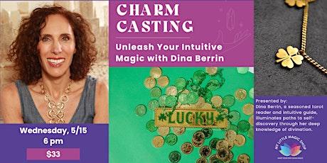 Imagen principal de 5/15: Charm Casting, Unleash Your Intuitive Magic with Dina Berrin