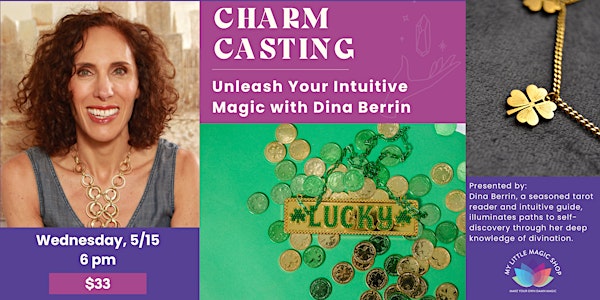 5/15: Charm Casting, Unleash Your Intuitive Magic with Dina Berrin