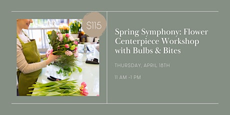 Spring Symphony: Flower Centerpiece Workshop with Bulbs & Bites