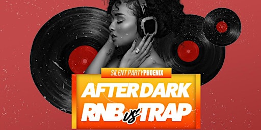 Primaire afbeelding van PHOENIX AFTER DARK: RNB VS TRAP SILENT PARTY