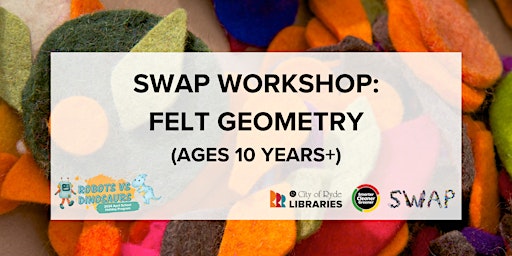 School Holidays | SWAP Workshop: Felt Geometry | 10years+ BOOKED OUT primary image