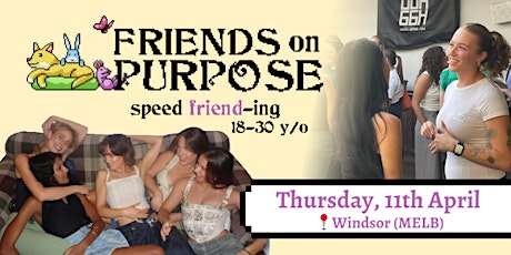 Friends On Purpose: Speed Friend-ing (18-30 y/o)