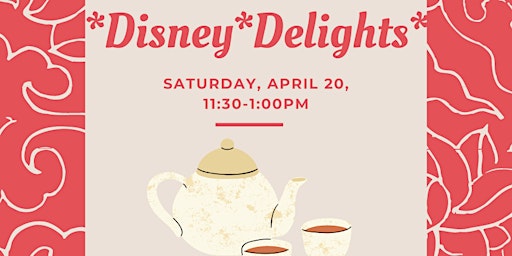 Imagen principal de *Disney*Delights*  Afternoon Tea on April 20, 11:30-1:00pm