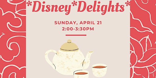 Imagem principal de *Disney*Delights*  Afternoon Tea on April 21, 2:00-3:30pm