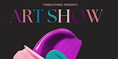 Imagem principal do evento The Booth 993 Presents: The Art Show