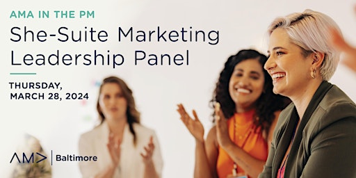 Immagine principale di AMA in the PM: She-Suite Marketing Leadership Panel 