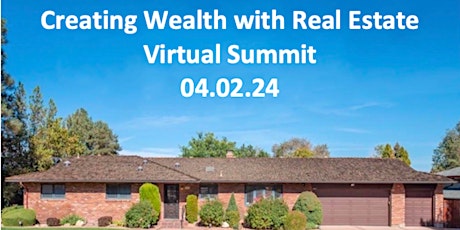 Creating Wealth With Real Estate Virtual Summit