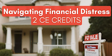 2 CE Credits: Navigating Financial Distress - Helping Homeowners in Need