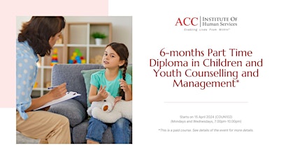 6-mos Diploma in Children and Youth Counselling *FEE REQUIRED*