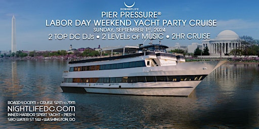 Primaire afbeelding van DC Labor Day Weekend Pier Pressure Yacht Party Cruise