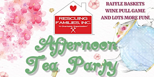 Image principale de Rescuing Families Afternoon Tea Party Fundraiser