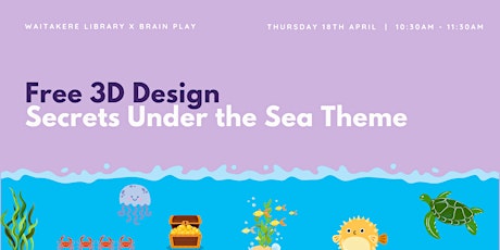 Free 3D Design Workshop - Secrets Under the Sea Theme
