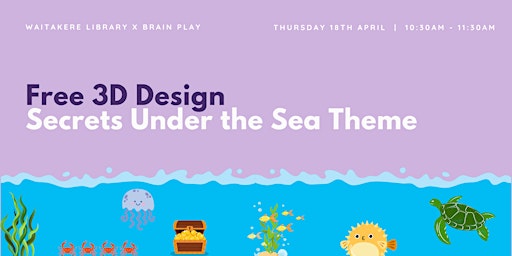 Imagem principal do evento Free 3D Design Workshop - Secrets Under the Sea Theme