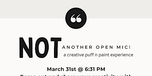 Not Another Open Mic !! (Creative Puff n Paint Experience!) primary image