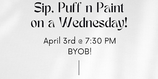 Sip, Puff n Paint.. on a Wednesday @ Baltimore's BEST Art Gallery! primary image