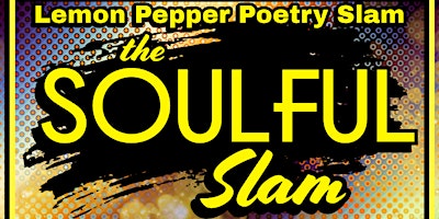 Hauptbild für Lemon Pepper Poetry Slam presents the Soulful Slam