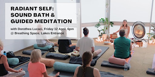 Hauptbild für RADIANT SELF: Sound Bath & Guided Meditation (Lakes Entrance, Vic)