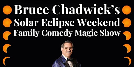 Imagem principal do evento Bruce Chadwick's Solar Eclipse Weekend Family Fun Magic Show at The Annex!