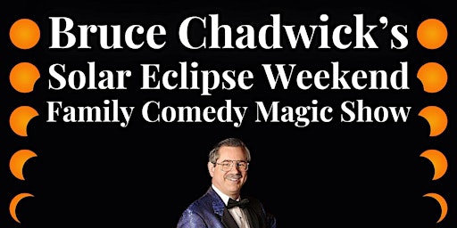Primaire afbeelding van Bruce Chadwick's Solar Eclipse Weekend Family Fun Magic Show at The Annex!