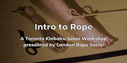 Imagem principal do evento Intro to Rope: A Shibari Workshop for Beginners from Toronto Kinbaku Salon