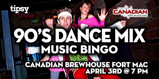 Fort McMurray: Canadian Brewhouse - 90's Dance Mix Music Bingo - Apr 3, 7pm primary image