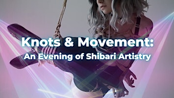 Immagine principale di Knots & Movement: An Evening of Shibari Artistry 