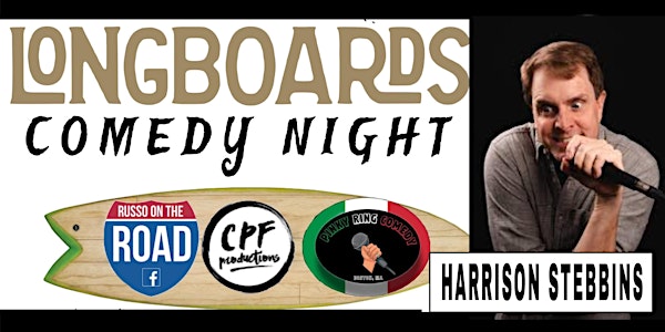 LONGBOARDS COMEDY with HARRISON STEBBINS and Friends 7/14
