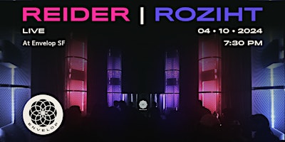 Reider | Roziht : LIVE | Envelop SF (7:30pm) primary image